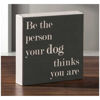 0001524_be-the-person-your-dog-6x6-message-cube.jpeg