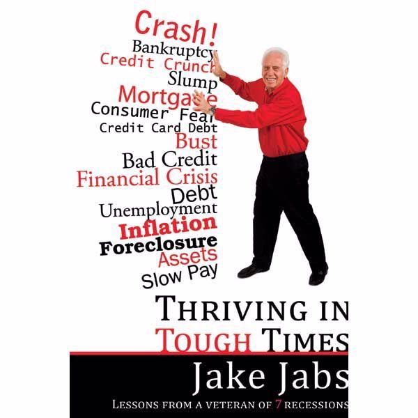 Picture of Thriving in Tough Times by Jake Jabs