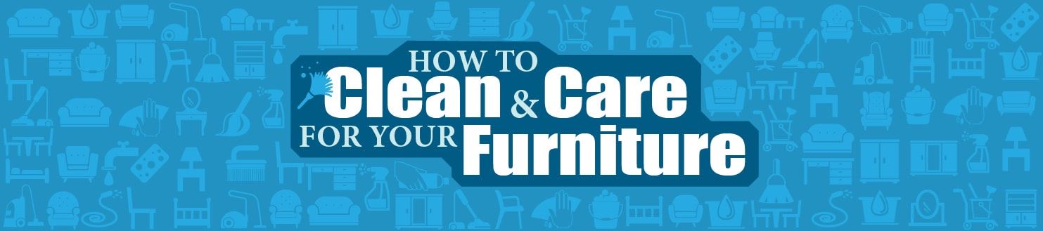 How to Clean and Care for Your Furniture